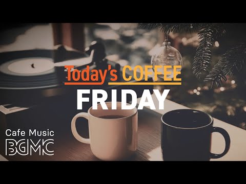 FRIDAY COFFEE 🎉 Welcome the Weekend with Uplifting Bossa Nova & Jazz - Happy & Chill Cafe Music