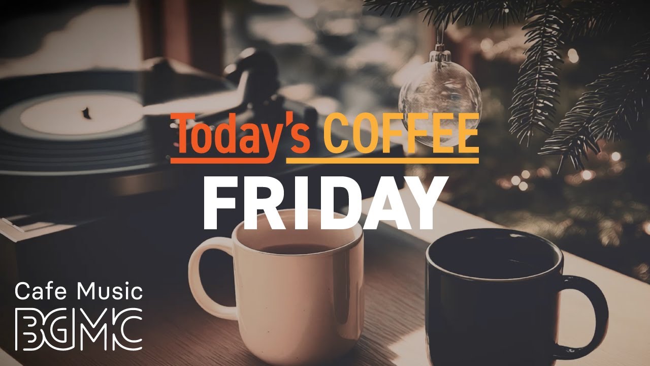 FRIDAY COFFEE 🎉 Welcome the Weekend with Uplifting Bossa Nova & Jazz - Happy & Chill Cafe Music