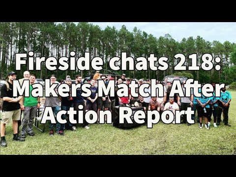 Fireside chats 218: Makers Match After Action Report