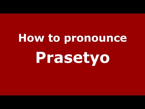 How to pronounce Prasetyo (Indonesia/Indonesian) - PronounceNames.com