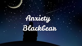 Anxiety [Blackbear] Lyrics