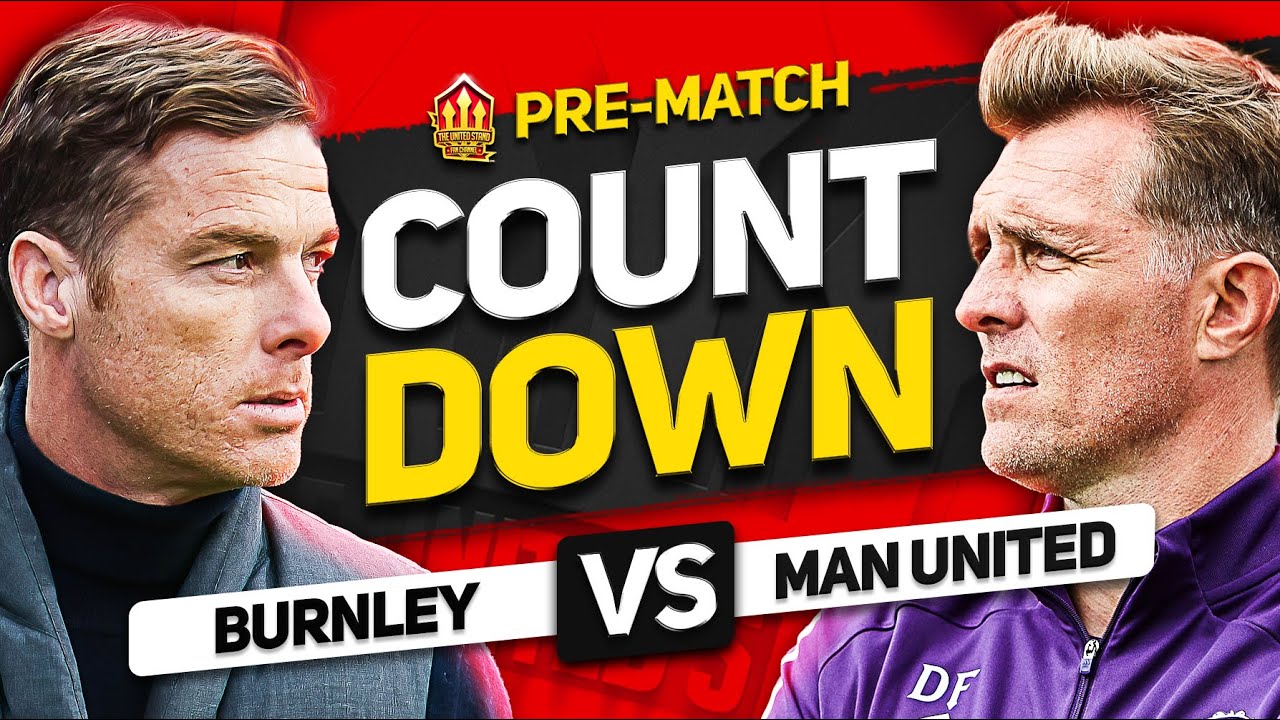 BURNLEY vs MAN UNITED! Countdown to Kick Off!