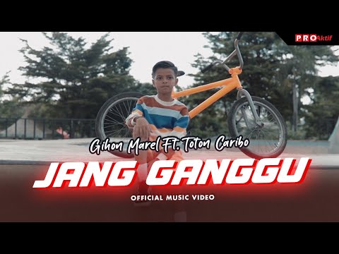 Gihon Marel Ft. Toton Caribo | Jang Ganggu | (Official Music Video)