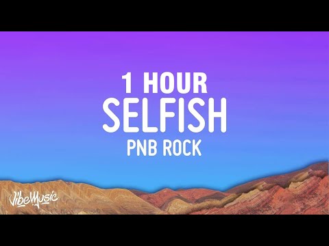 [1 HOUR] PnB Rock - Selfish (Lyrics)