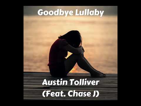 Goodbye Lullaby Austin Tolliver (Feat. Chase J)