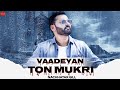 Vaadeyan Ton Mukri Nachhatar Gill Punjabi Songs 2020 Vijay Dhammi FinetouchMusic