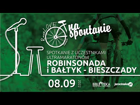 RoweLOVE na spontanie - spotkanie z uczestnikami maratonów rowerowych Robinsonada, Bałtyk Bieszczady
