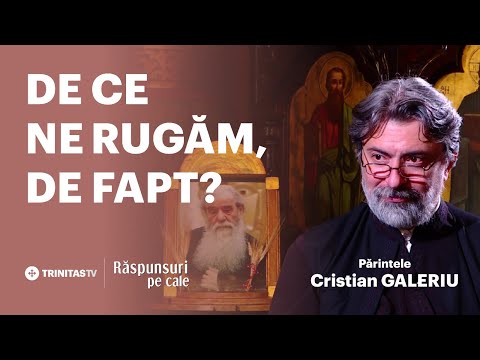 🔴 LIVE: De ce ne rugăm, de fapt? – Părintele Cristian GALERIU #RăspunsuriPeCale
