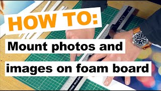 How to mount photos and images on foam board