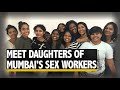 Mothers Day Stop Judging Start Including Daughters Of Mumbai S Sex Workers The Quint