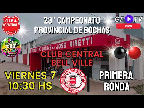 PROVINCIAL DE BOCHAS - CLUB CENTRAL DE BELL VILLE - PRIMERA RONDA - VIERNES 10:30 HS.