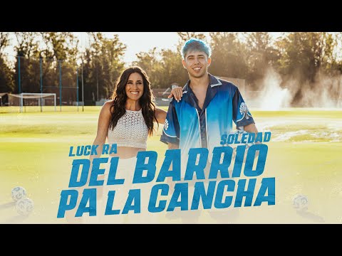 Luck Ra, Soledad - DEL BARRIO PA LA CANCHA