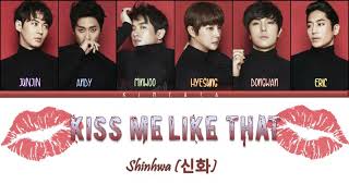 SHINHWA (신화) - &#39;KISS ME LIKE THAT&#39; Lyrics [Color Coded Han/Rom/Eng]