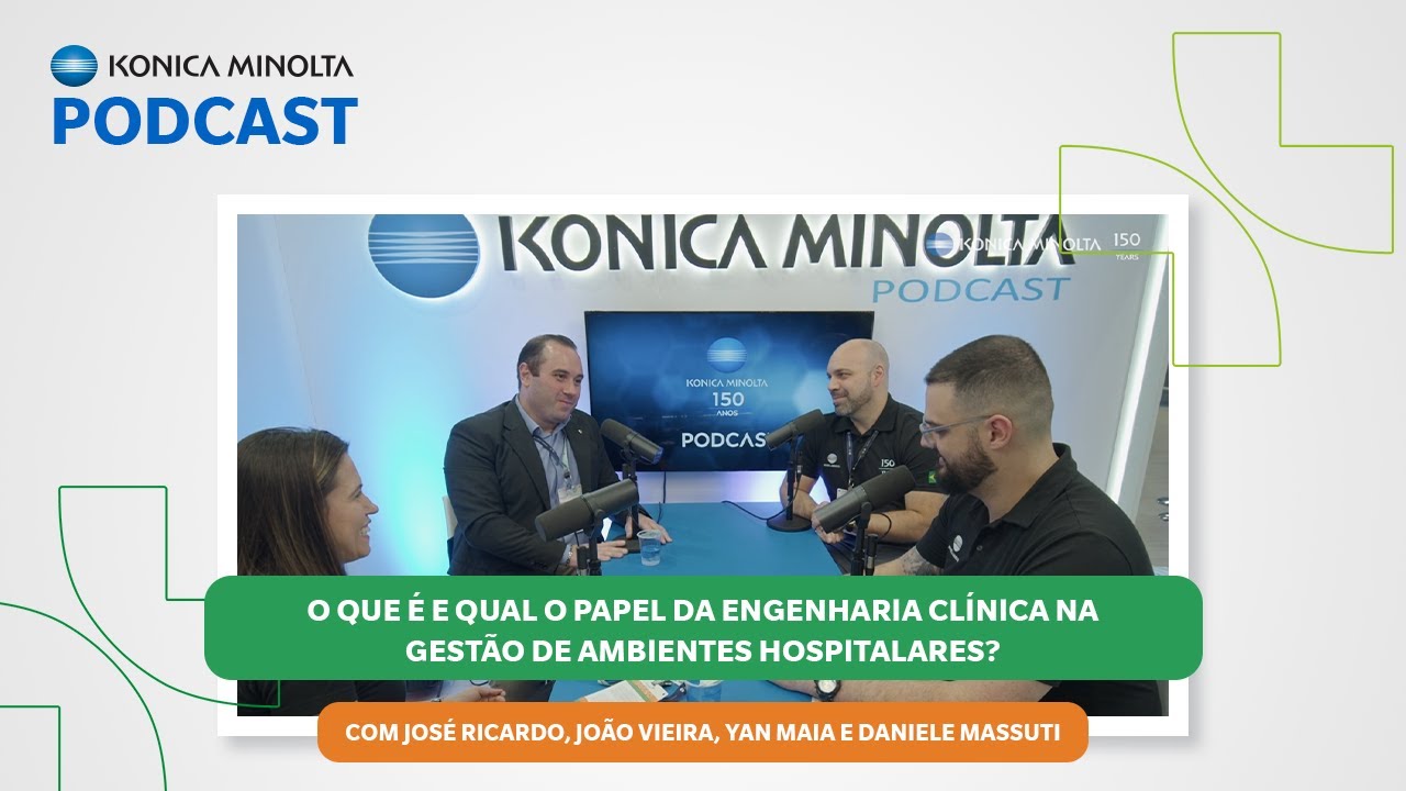 Konica Minolta Podcast - O papel da engenharia clínica na gestão de ambientes hospitalares