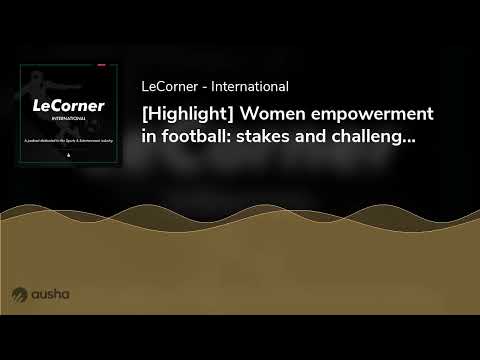 [Highlight] Women empowerment in football: stakes and challenges, with Mariana Gutiérrez from Lig...