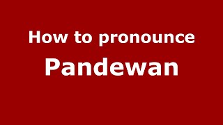 How to pronounce Pandewan