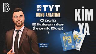12) TYT Kimya - Güçlü Etkileşimler - 1 (İyonik Bağ) - Görkem ŞAHİN - 2027