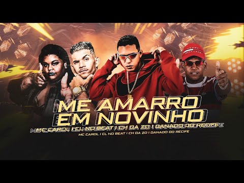 MC CH DA Z.O, CL NO BEAT, DANADO RECIFE E MC CAROL - ME AMARRO NO NOVINHO - REMIX BREGA FUNK