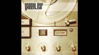 Greenleaf - Monostereowhatever (HQ)