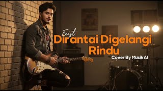 Download lagu Dirantai Digelangi Rindu - Exist (Rock Cover by MusikAI) [Lirik Video] mp3