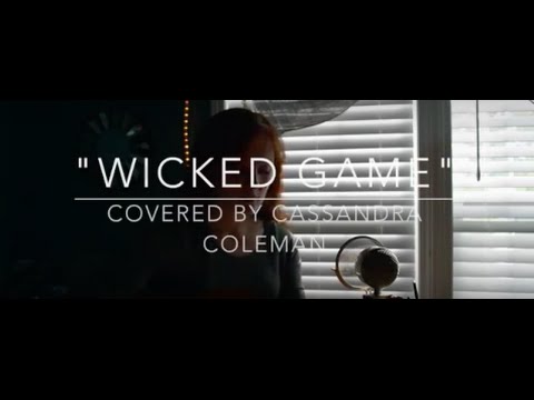 Wicked Game by Chris Isaak (Covered by Cassandra Coleman)