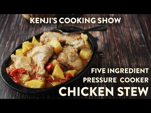 Five-Ingredient Pressure Cooker (Instant Pot) Chicken Stew | Kenji's Cooking Show