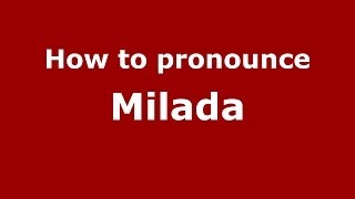 How to pronounce Milada