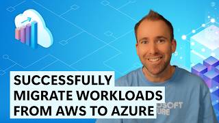 Successfully Migrate Workloads from AWS to Azure