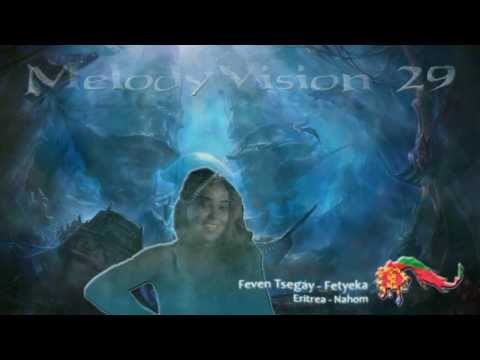 MelodyVision 29 - ERITREA - Feven Tsegay - Fetyeka