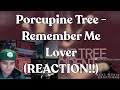 FIRST TIME HEARING!! Porcupine Tree - Remember Me Lover (REACTION!!)