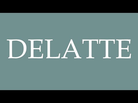 How to Pronounce ''DELATTE'' Correctly in French