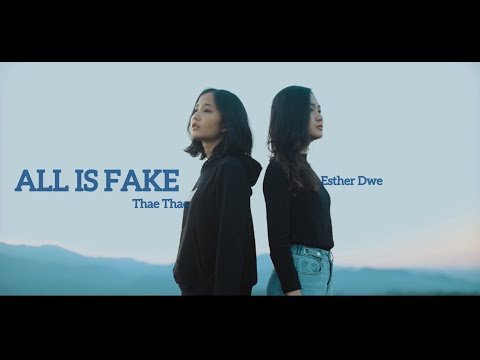 All is fake | Thae Thae Feat__Esther Dwe ( Official Music Video )
