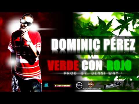 Dominic Pérez - Verde con Rojo (Prod. por Denni Way)