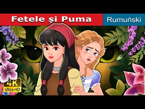 Fetele și Puma | The Girls and the Puma in Romanian | @RomanianFairyTales