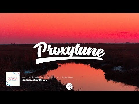 Martin Garrix feat. Mike Yung - Dreamer (Autistic Guy Remix)