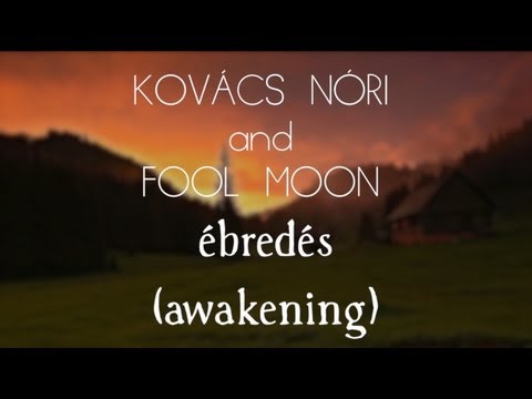 Kovács Nóri and Fool Moon - Ébredés (Awakening)