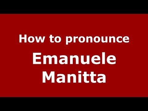 How to pronounce Emanuele Manitta (Italian/Italy)  - PronounceNames.com