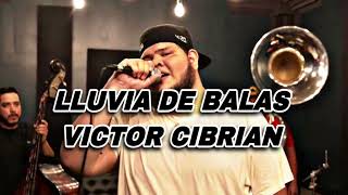 Victor Cibrian - Lluvia De Balas (completa)