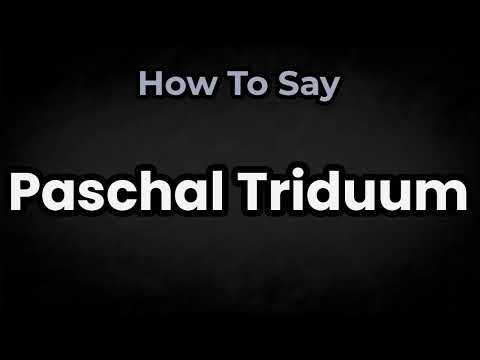 How To Pronounce Paschal Triduum? (CORRECTLY) Meaning & Pronunciation
