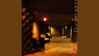 All You Ever Wanted Was Goodbye