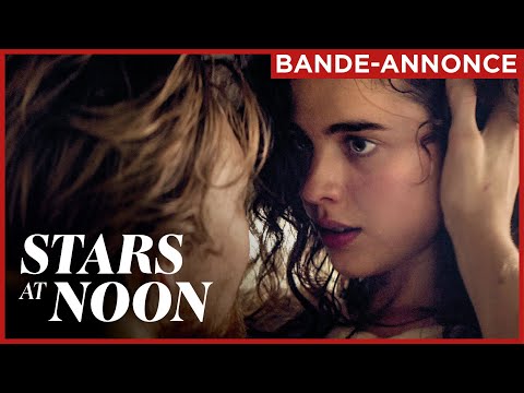 Bande-annonce Stars at Noon - Réalisation Claire Denis Ad Vitam