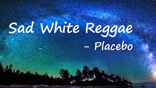 Download lagu Placebo - Sad White Reggae Lyrics mp3 Download lagu Placebo - Sad White Reggae Lyrics mp3