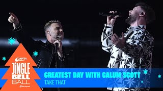 Take That - Greatest Day with Calum Scott  (Live at Capital's Jingle Bell Ball 2023) | Capital