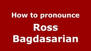 How to pronounce Ross Bagdasarian