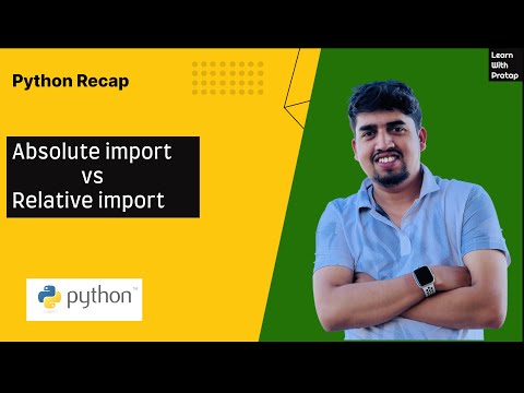 #30 - Absolute vs Relative Import in Python | Python for Beginners | Learn with Pratap