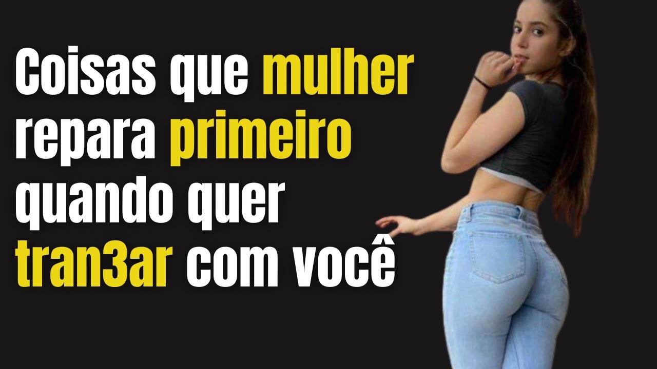 Ela repara nisso antes de te dar | Psicologia Feminina