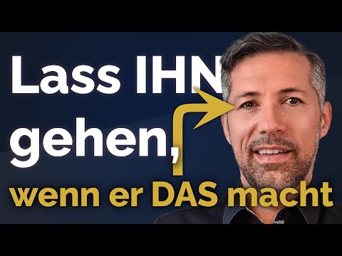 Wenn ER das macht, dann solltest du gehen und IHN loslassen