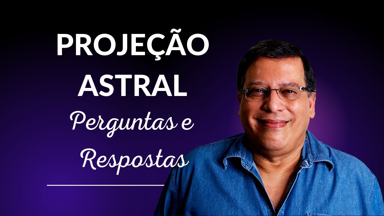 Projeção Astral   Perguntas e Respostas