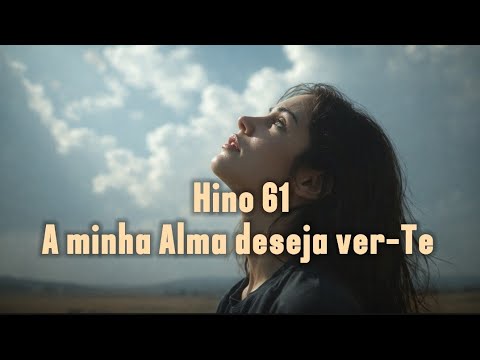 🙏 Hino 61: "A Minha Alma Deseja Ver-Te" | Hinário 5 | CCB 🎶 Hino 61 CCB cantado