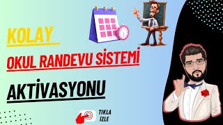 Okul Randevu Sistemi Aktivasyonu (YENİ)